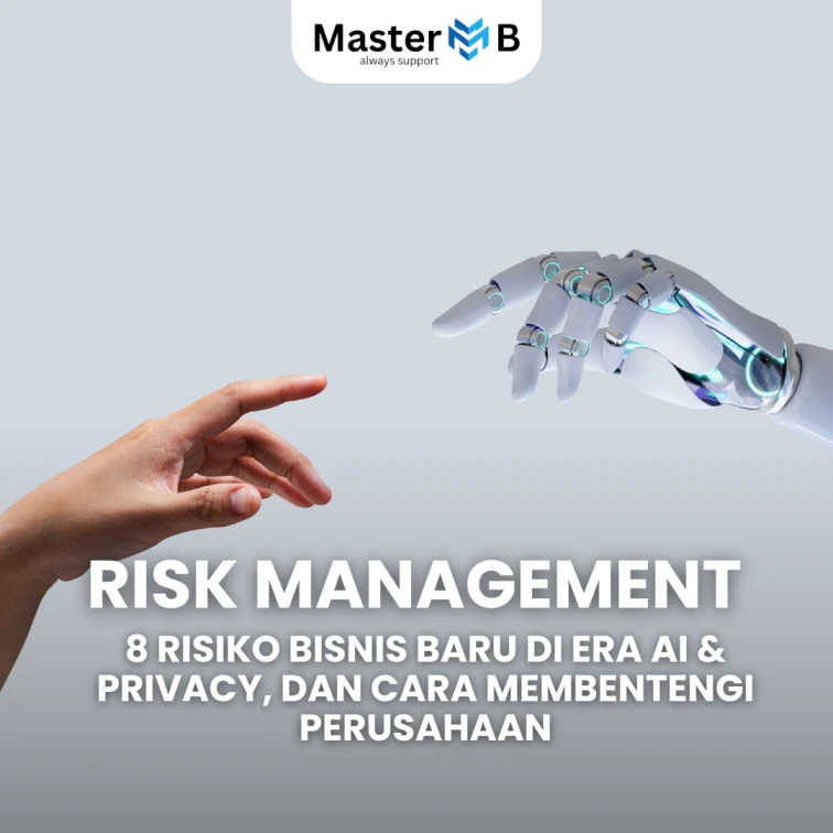 Risk Management: 8 Risiko Bisnis Baru di Era AI & Privacy, dan Cara Membentengi Perusahaan